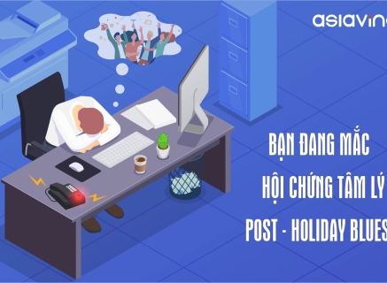Bạn Đang Mắc Hội Chứng Tâm Lý Post-holiday blues ?