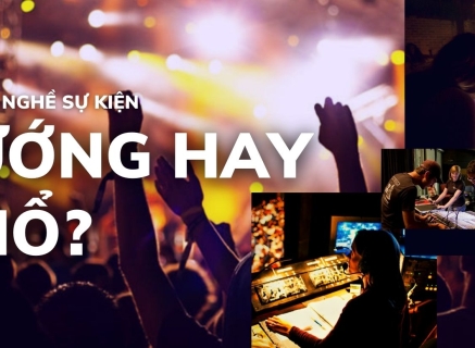 Chuyện làm nghề sự kiện – Sướng hay khổ?