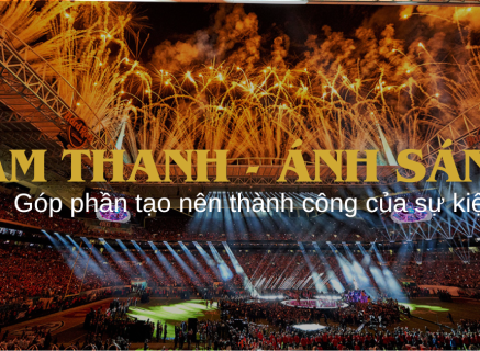 Âm thanh và Ánh sáng: 2 Yếu tố góp phần tạo nên thành công của sự kiện