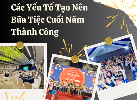 CÁC YẾU TỐ TẠO NÊN BỮA TIỆC CUỐI NĂM THÀNH CÔNG