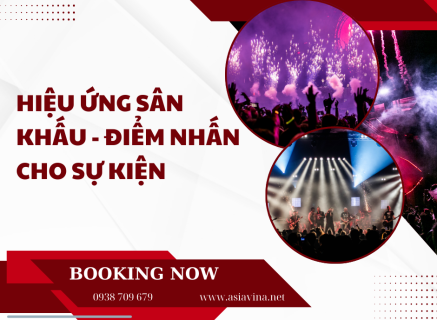 HIỆU ỨNG SÂN KHẤU - ĐIỂM NHẤN CHO SỰ KIỆN