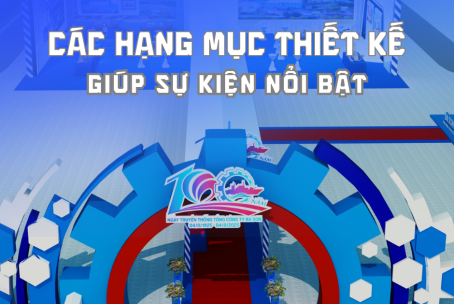 THAM KHẢO NGAY CÁC HẠNG MỤC THIẾT KẾ GIÚP SỰ KIỆN CỦA BẠN NỔI BẬT HƠN