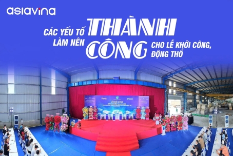CÁC YẾU TỐ GIÚP LỄ KHỞI CÔNG, ĐỘNG THỔ DIỄN RA THÀNH CÔNG TRỌN VẸN