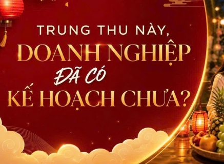 DOANH NGHIỆP TỔ CHỨC TRUNG THU 2026: NHỮNG HẠNG MỤC CẦN CHUẨN BỊ TỪ SỚM