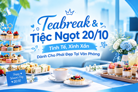 Teabreak & Tiệc Ngọt 20/10 Tinh Tế, Xinh Xắn Dành Cho Phái Đẹp Tại Văn Phòng